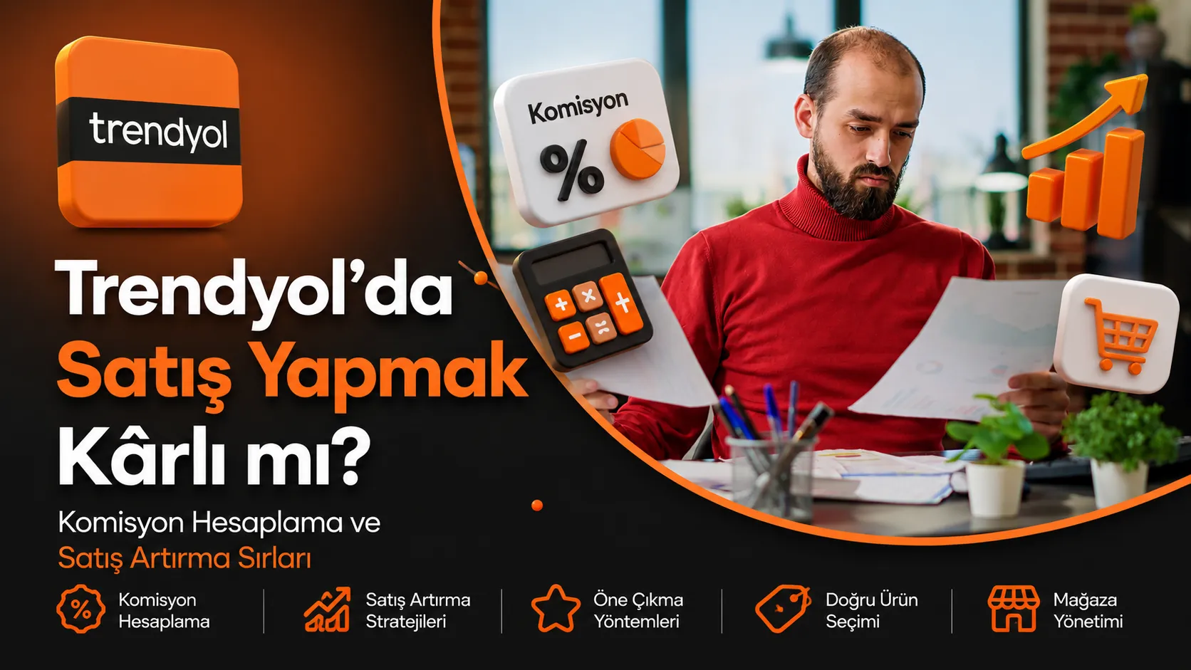 Trendyol'da Satış Yapmak Karlı mı? Komisyon Hesaplama ve Satış Artırma Sırları